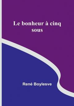 Le bonheur à cinq sous