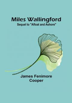 Miles Wallingford: Sequel to "Afloat and Ashore"