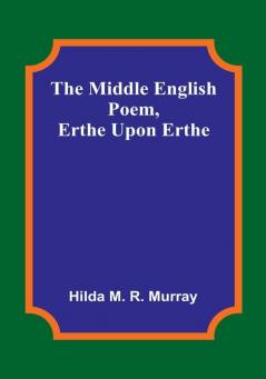 The Middle English Poem Erthe Upon Erthe