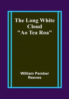 The Long White Cloud: "Ao Tea Roa"