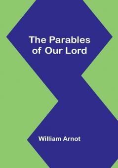 The Parables of Our Lord