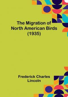 The Migration of North American Birds (1935)