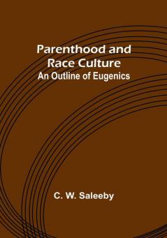 Parenthood and Race Culture: An Outline of Eugenics