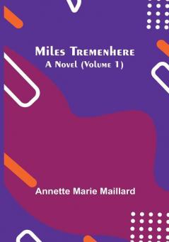 Miles Tremenhere: A Novel (Volume 1)