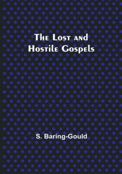 The Lost and Hostile Gospels