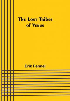 The Lost Tribes of Venus