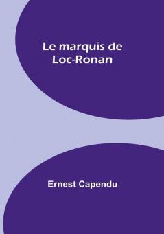 Le marquis de Loc-Ronan