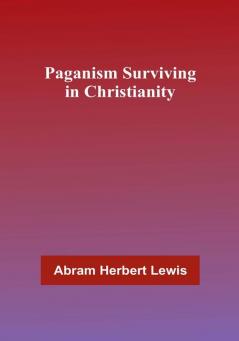 Paganism Surviving in Christianity