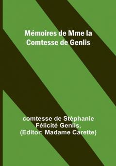 Memoires de Mme la Comtesse de Genlis