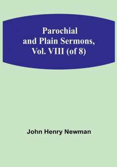 Parochial and Plain Sermons|Vol. VIII (of 8)