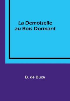 La Demoiselle au Bois Dormant