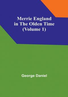 Merrie England in the Olden Time|Volume 1