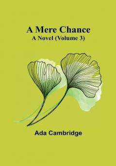 A Mere Chance: A Novel (Volume 3)