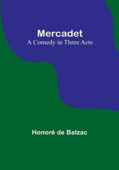 Mercadet: A Comedy in Three Acts