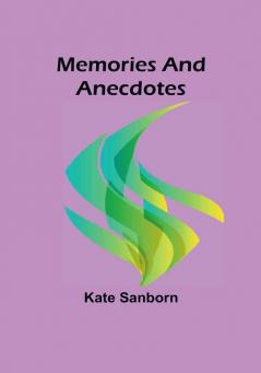 Memories and Anecdotes