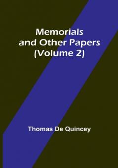 Memorials and Other Papers (Volume 2)