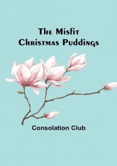 The Misfit Christmas Puddings