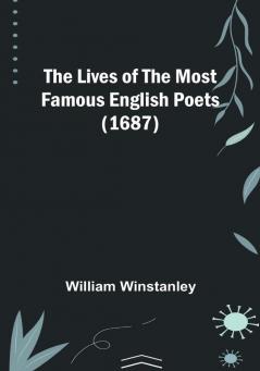 The Lives of the Most Famous English Poets (1687)