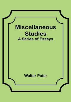 Miscellaneous Studies; a series of essays