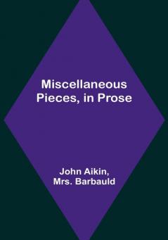 Miscellaneous Pieces in Prose