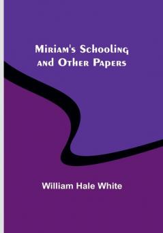 Miriam's Schooling and Other Papers