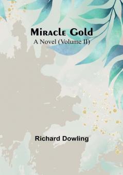 Miracle Gold: A Novel|Volume II