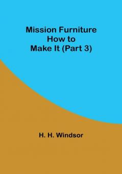 Mission Furniture: How to Make It|Part 3