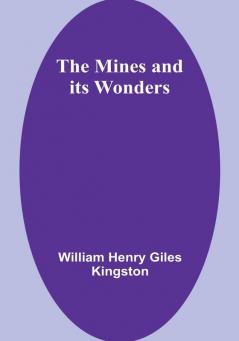 The Mines and its Wonders