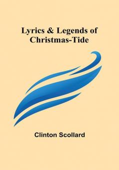 Lyrics & Legends of Christmas-Tide