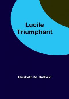 Lucile Triumphant