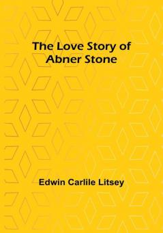 The Love Story of Abner Stone