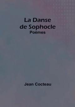 La Danse de Sophocle: Poèmes