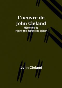 L'oeuvre de John Cleland: Mémoires de Fanny Hill femme de plaisir