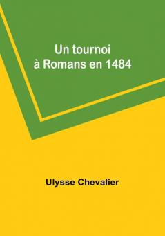 Un tournoi à Romans en 1484