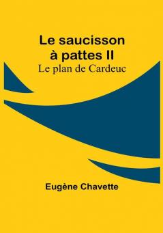 Le saucisson à pattes II; Le plan de Cardeuc