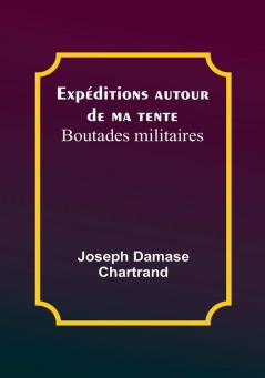 Expéditions autour de ma tente: Boutades militaires