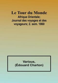 Le Tour du Monde; Afrique Orientale;Journal des voyages et des voyageurs; 2. sem. 1860