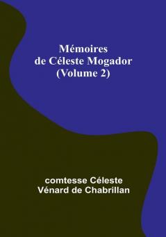 Mémoires de Céleste Mogador|Volume 2