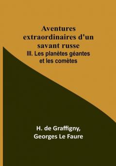 Aventures extraordinaires d'un savant russe; III. Les planètes géantes et les comètes