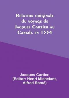 Relation originale du voyage de Jacques Cartier au Canada en 1534