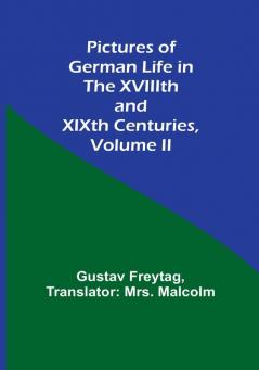 Pictures of German Life in the XVIIIth and XIXth Centuries| Volume II.