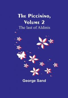 The Piccinino|Volume 2; The last of Aldinis