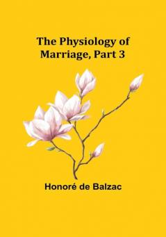 The Physiology of Marriage|Part 3