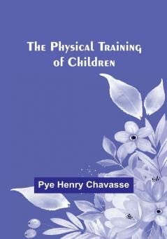 The Physical Training of Children