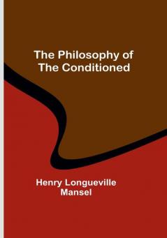 The Philosophy of the Conditioned