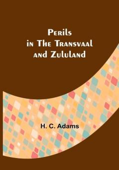 Perils in the Transvaal and Zululand