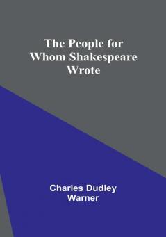 The People for Whom Shakespeare Wrote