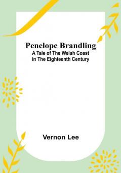 Penelope Brandling: A Tale of the Welsh coast in the Eighteenth Century