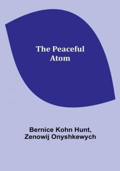 The peaceful atom