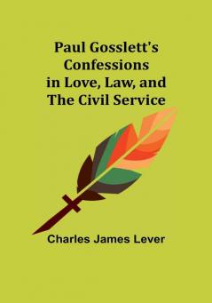 Paul Gosslett's Confessions in Love Law and The Civil Service